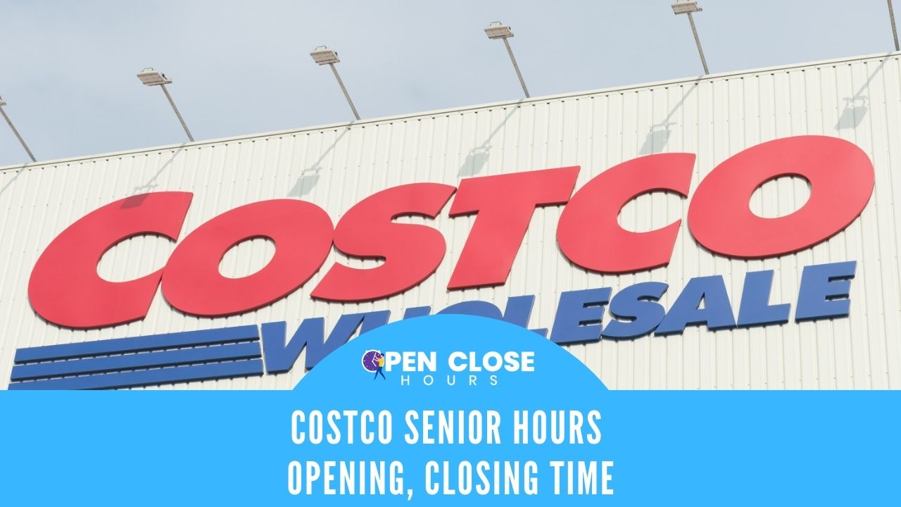 Costco Senior Hours Open Closing And Holiday Times