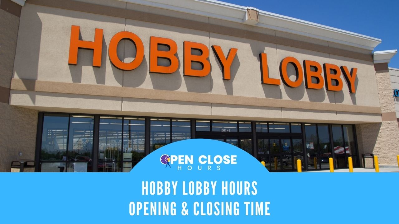Hobby Lobby Hours Opening Closing Hours Of Operation